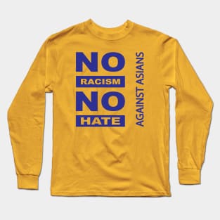 Anti-Asian racism, Anti-Asians racism, no racism no hate Long Sleeve T-Shirt